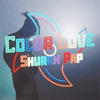 Shurkn Pap - Color Love