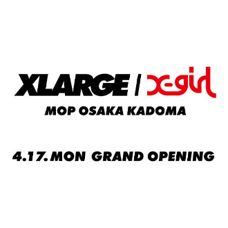 4.17.mon XLARGE/X-girl MITSUI OUTLET PARK OS…