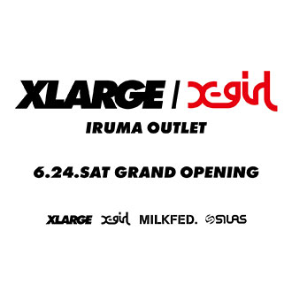 6.24.sat XLARGE/X-girl IRUMA OUTLET POP-UP S…
