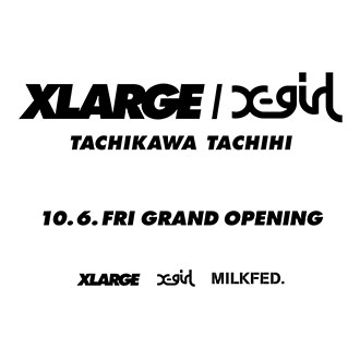 10.6.fri XLARGE/X-girl TACHIKAWA TACHIHI POP…