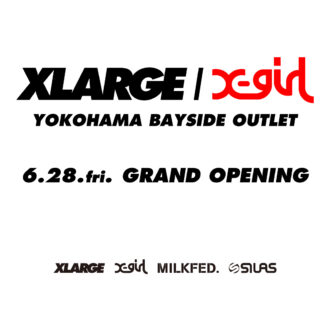 6.28.fri XLARGE/X-girl YOKOHAMA BAYSIDE GRAN…