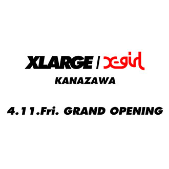 4.12.fri XLARGE/X-girl KANAZAWA GRAND OPENING