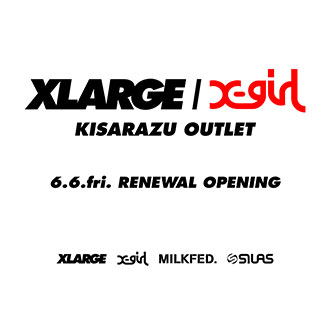 6.6.fri XLARGE/X-girl KISARAZU OUTLET RENEWA…