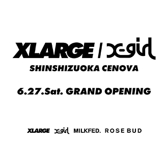 2026.6.27.Sat XLARGE/X-girl SHINSHIZUOKA CEN…