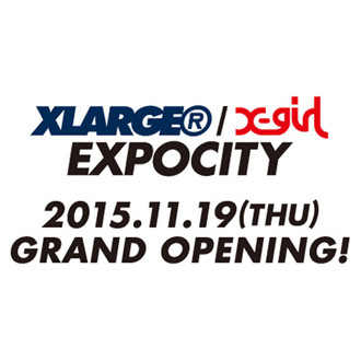 11.19.thu XLARGE®/X-girl EXPOCITY GRAND OPEN…